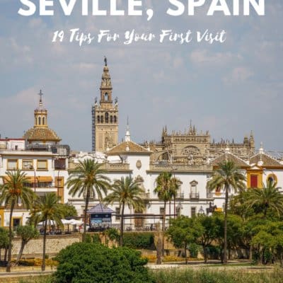 Seville, Spain Mini Guide: 14 Tips For Your First Visit